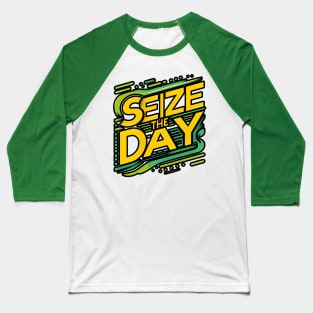 SEIZE THE DAY - TYPOGRAPHY INSPIRATIONAL QUOTES Baseball T-Shirt